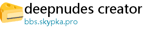 deepnudes creator