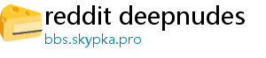 reddit deepnudes